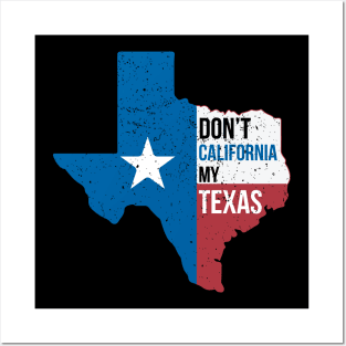 Dont California My Texas Vintage Retro Posters and Art